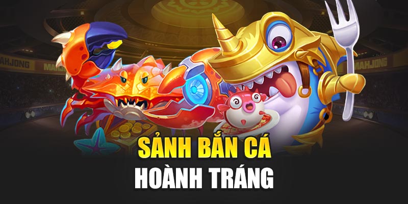 Sảnh bắn cá hoành tráng